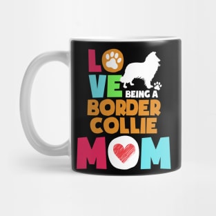 Love being a border collie mom tshirt best border collie Mug